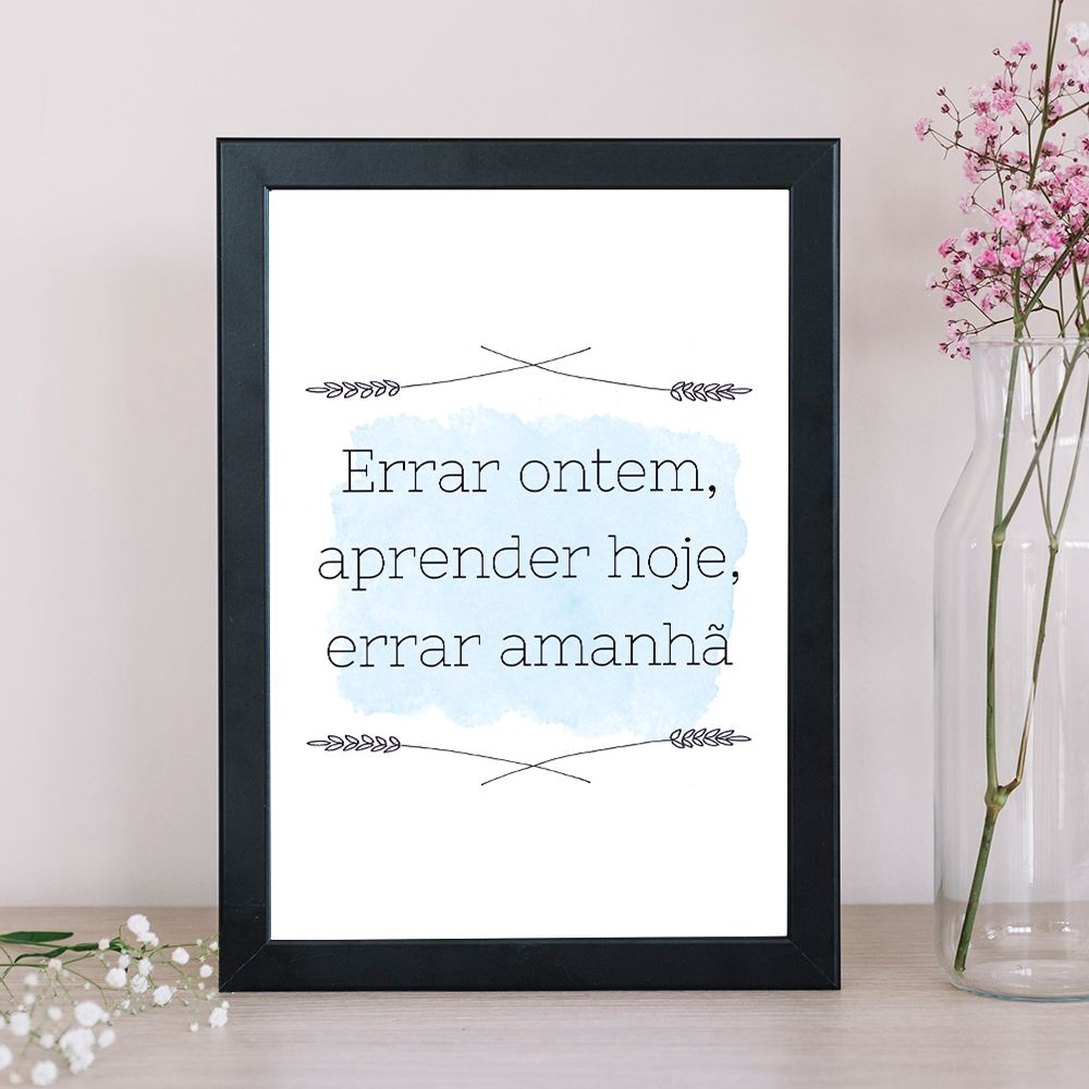 Quadro Decorativo Desmotivacional Errar Ontem Aprender Hoje Errar