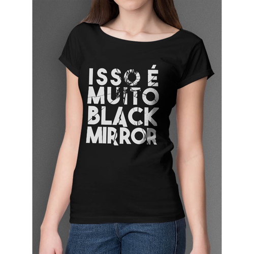 Camiseta Isso é Muito Black Mirror Premium Feminina no Shoptime