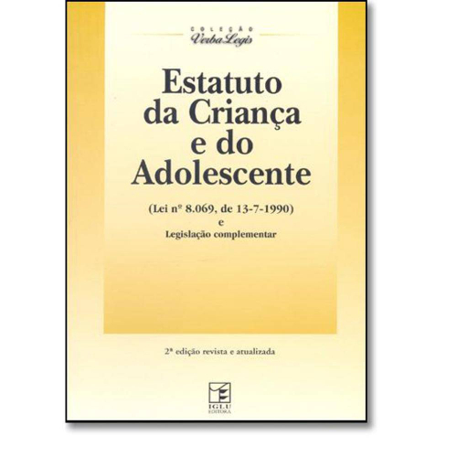 Estatuto Da Criança E Do Adolescente: Lei Nº 8.069, De 13-07-1990 E ...