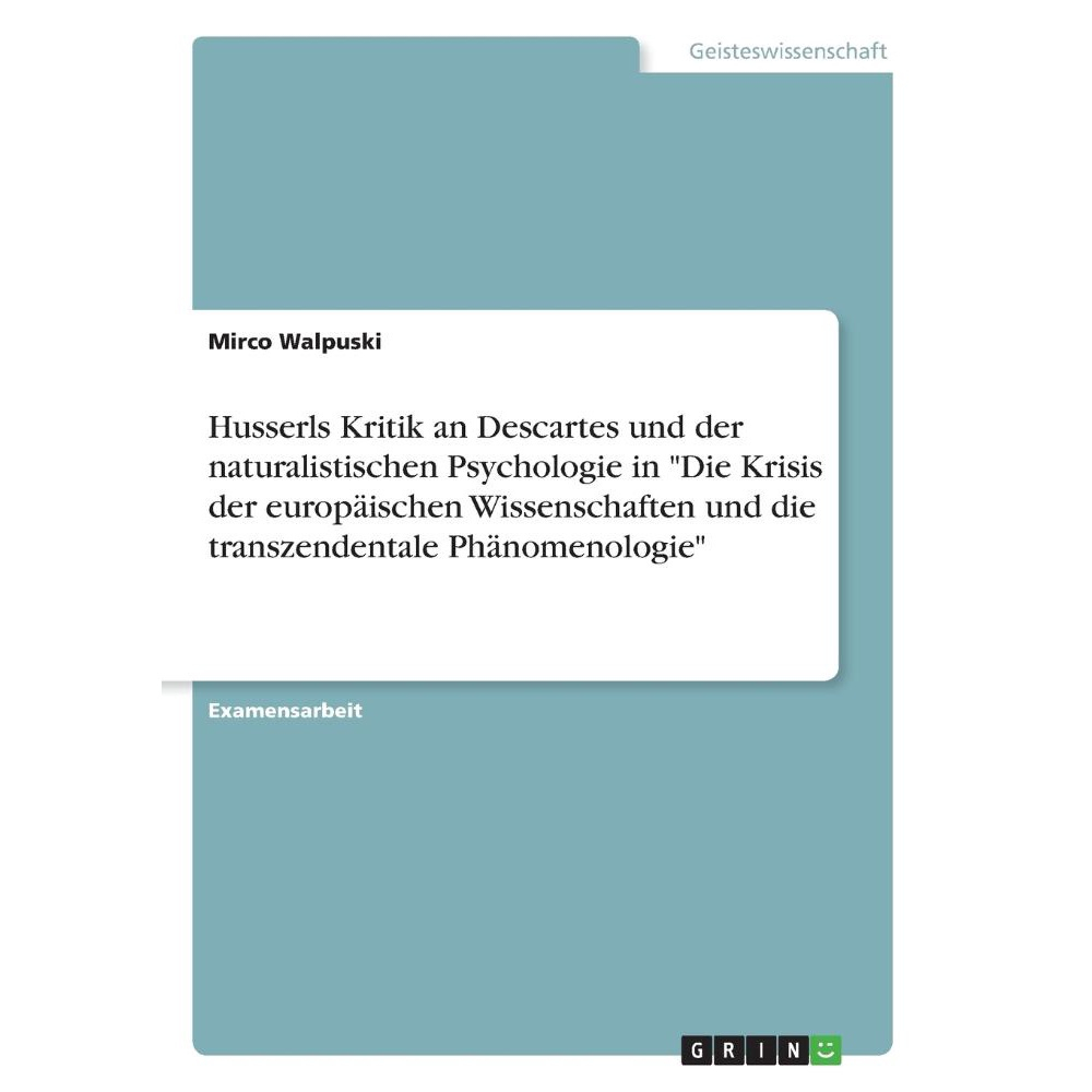 Husserls Kritik An Descartes Und Der Naturalistischen Psychologie In ...