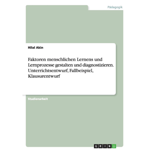 Faktoren menschlichen Lernens und Lernprozesse gestalten und