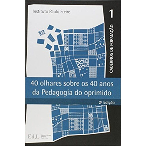 40 Olhares Sobre Os 40 Anos Da Pedagogia Do Oprimido - 2ª No Shoptime