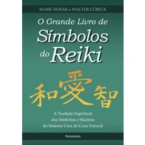Livro - O Grande Livro de Símbolos do Reiki: A Tradição Espiritual dos Símbolos e Mantas do Sistema Usui de Cura Natural é boa?